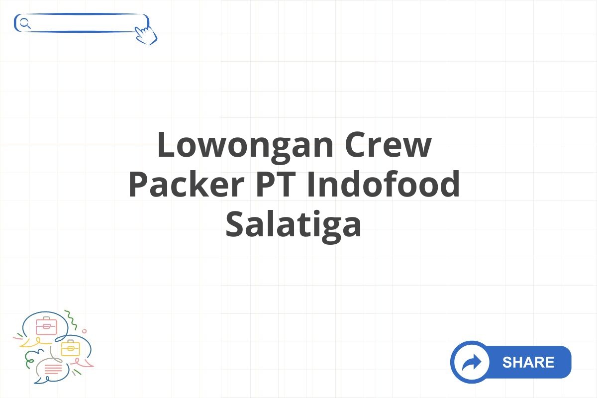 Lowongan Crew Packer PT Indofood Salatiga