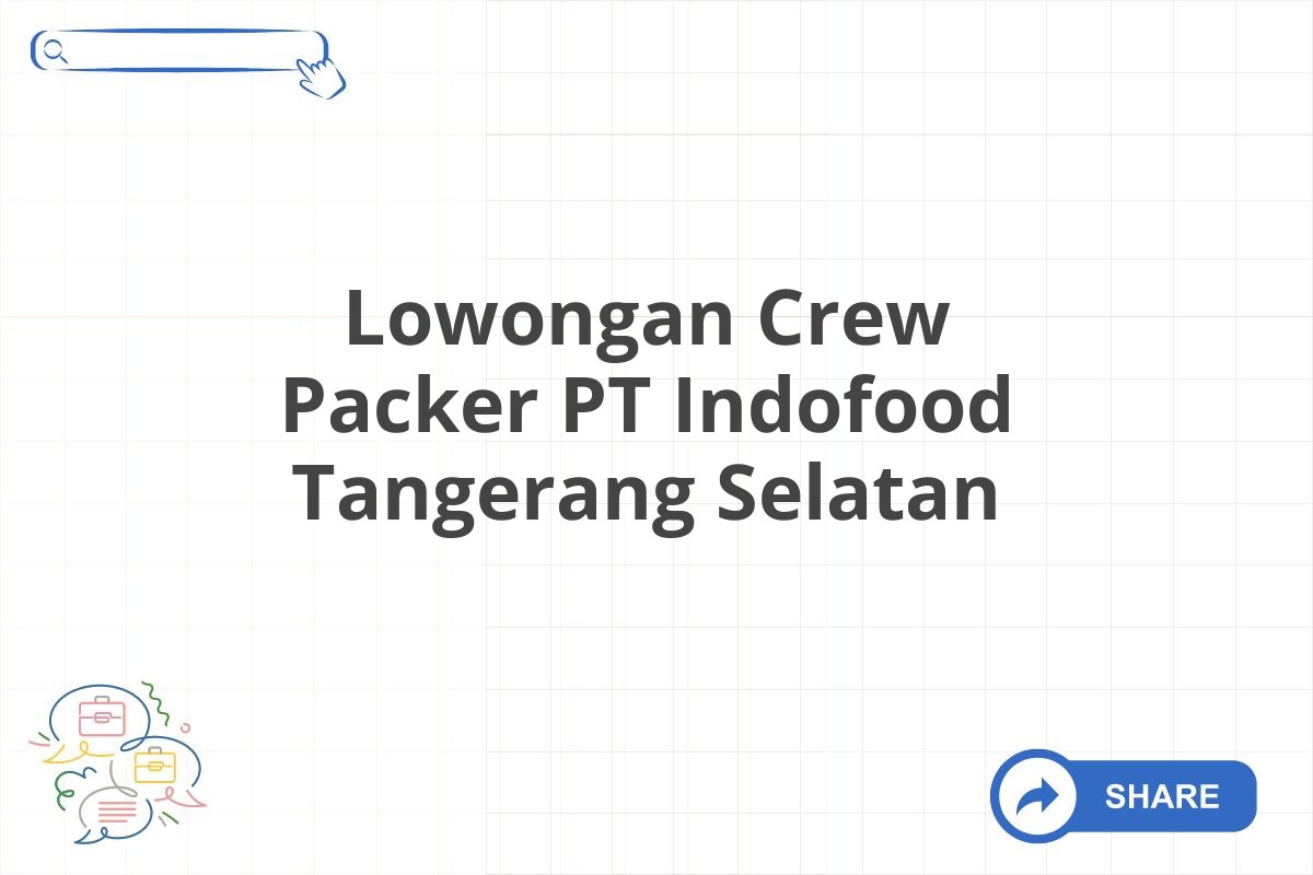 Lowongan Crew Packer PT Indofood Tangerang Selatan