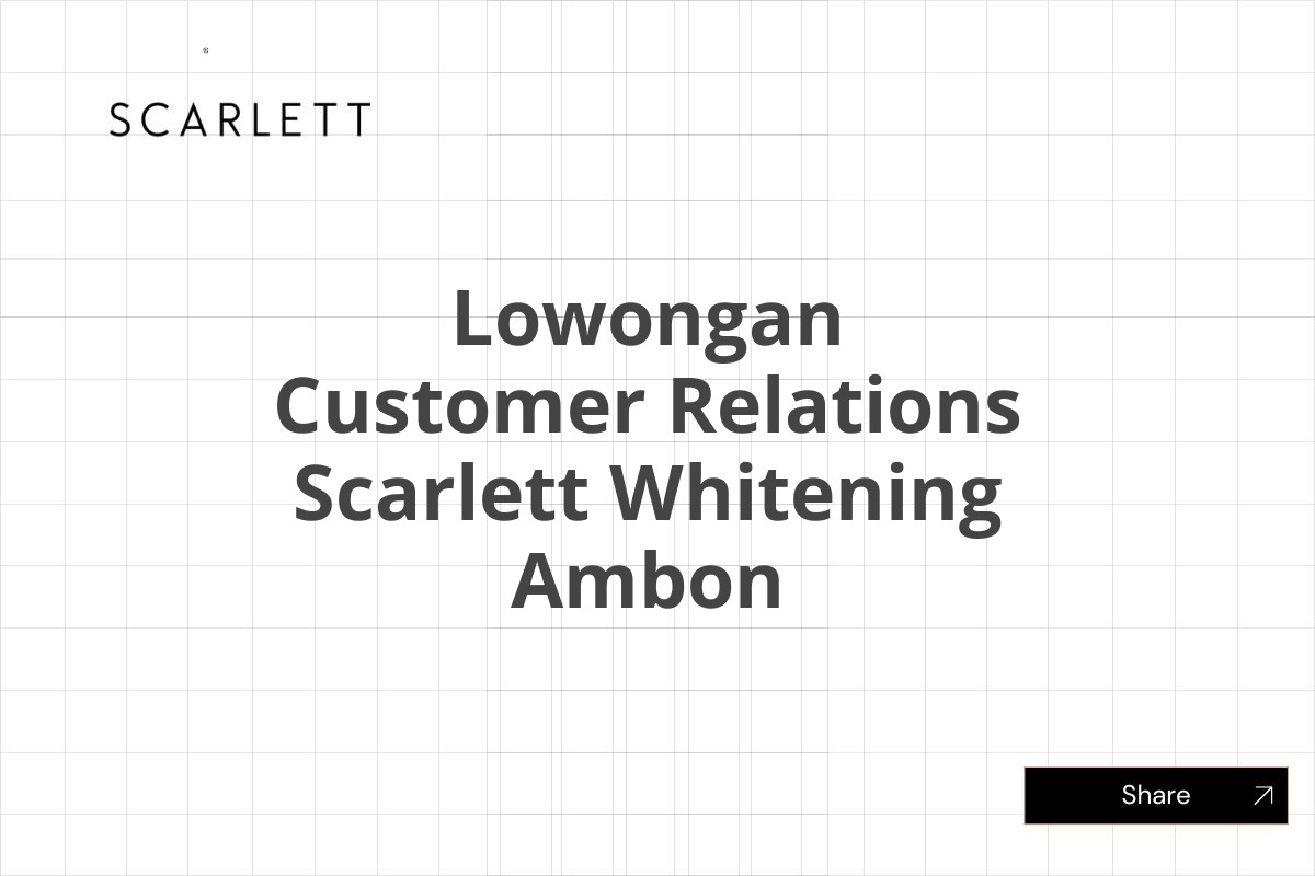 Lowongan Customer Relations Scarlett Whitening Ambon