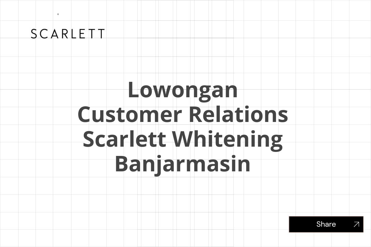 Lowongan Customer Relations Scarlett Whitening Banjarmasin