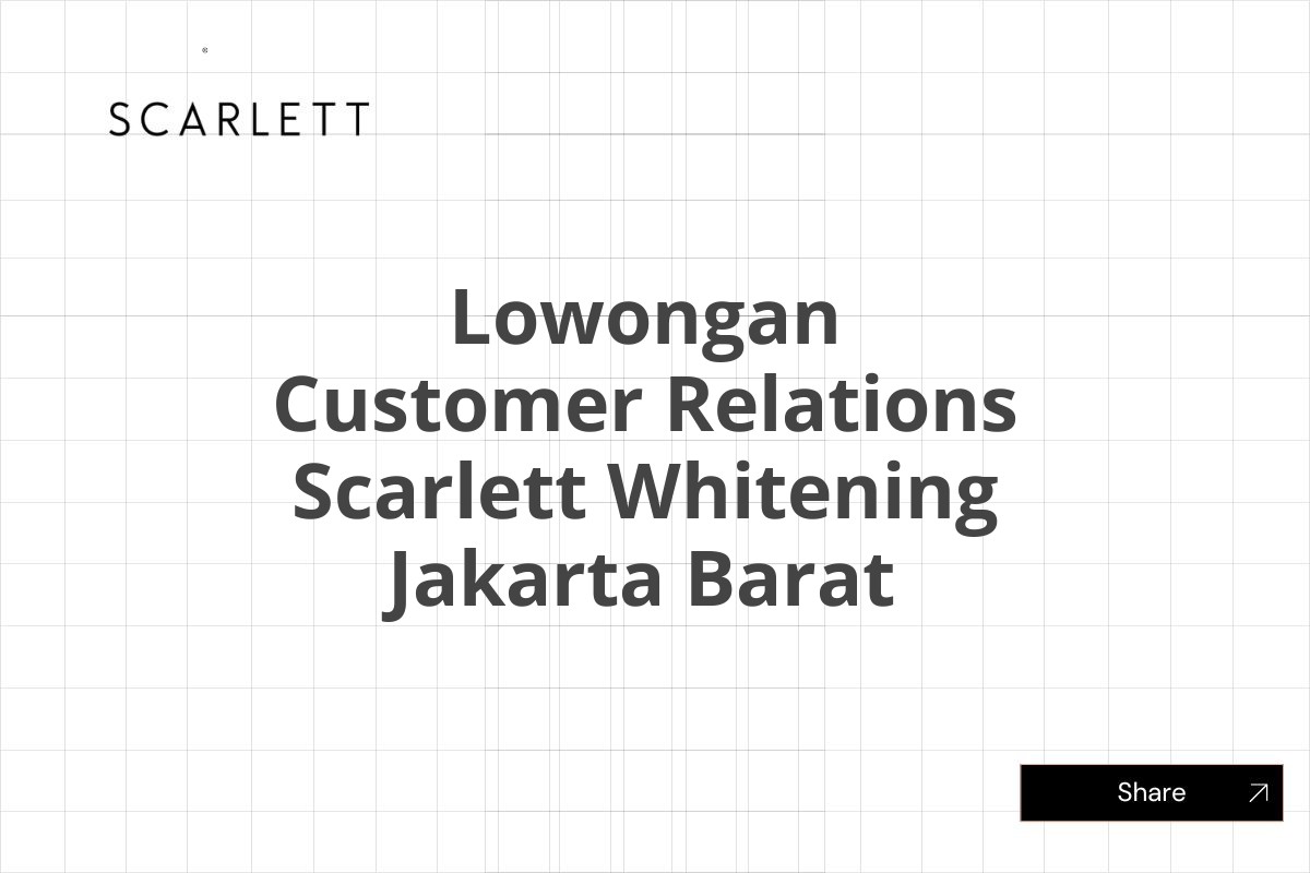 Lowongan Customer Relations Scarlett Whitening Jakarta Barat