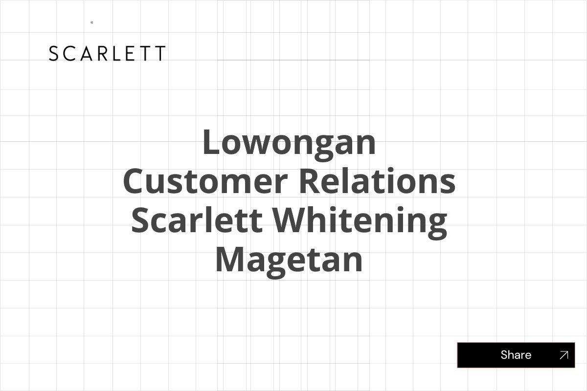 Lowongan Customer Relations Scarlett Whitening Magetan