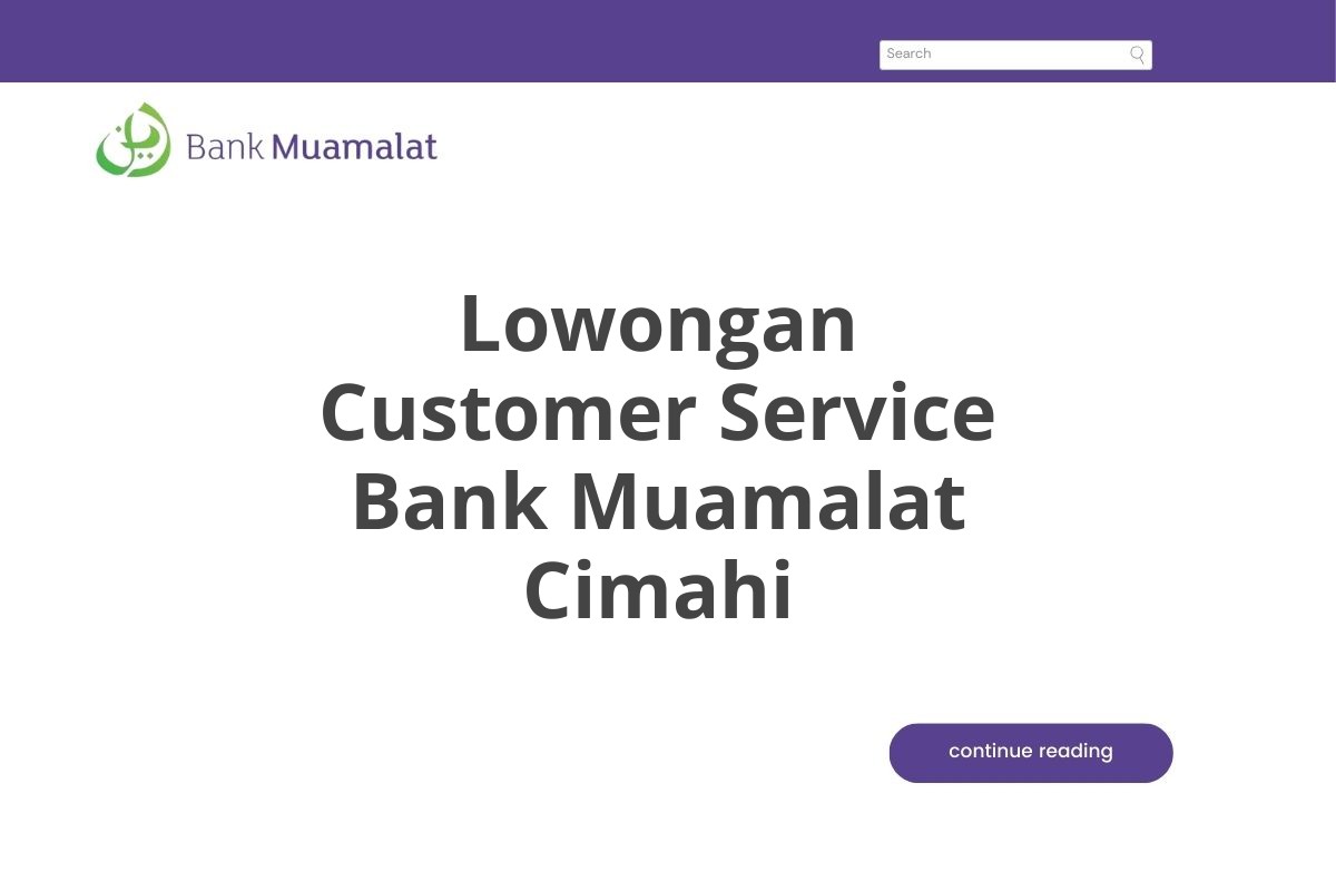 Lowongan Customer Service Bank Muamalat Cimahi