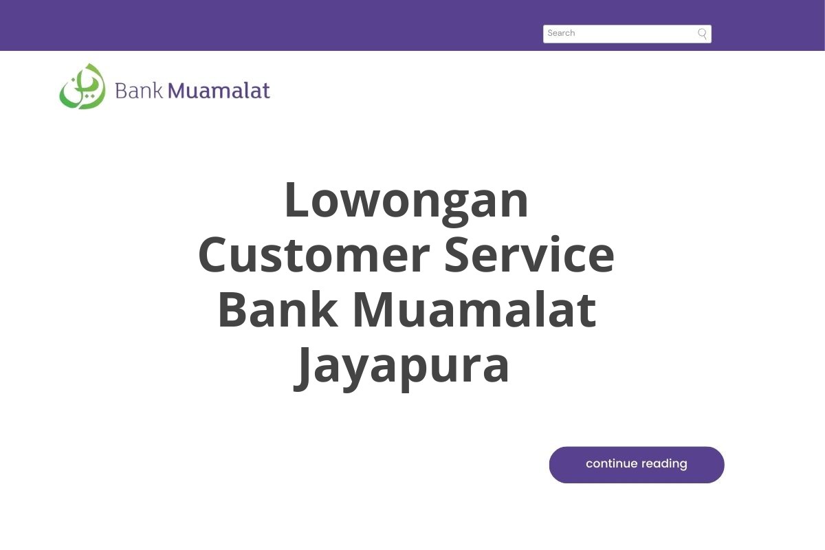 Lowongan Customer Service Bank Muamalat Jayapura