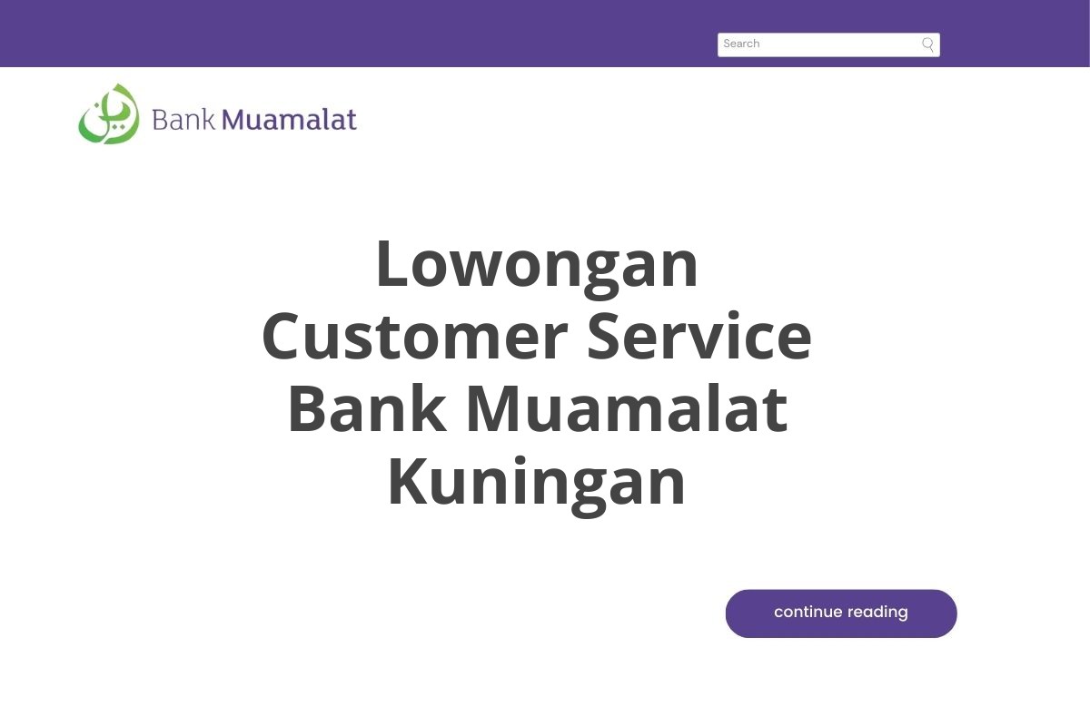 Lowongan Customer Service Bank Muamalat Kuningan