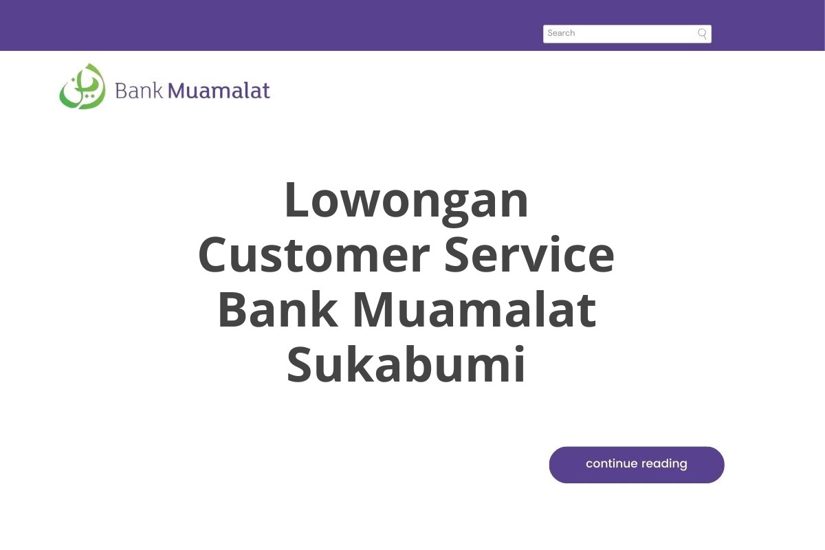 Lowongan Customer Service Bank Muamalat Sukabumi