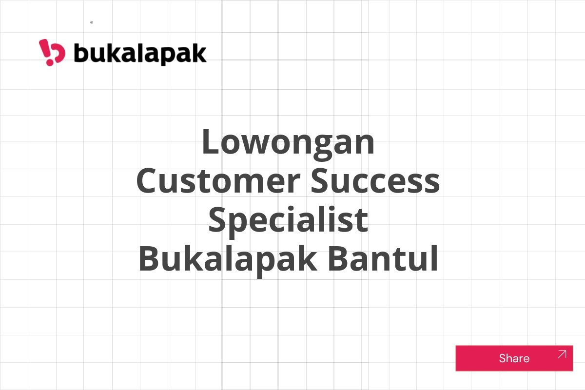 Lowongan Customer Success Specialist Bukalapak Bantul