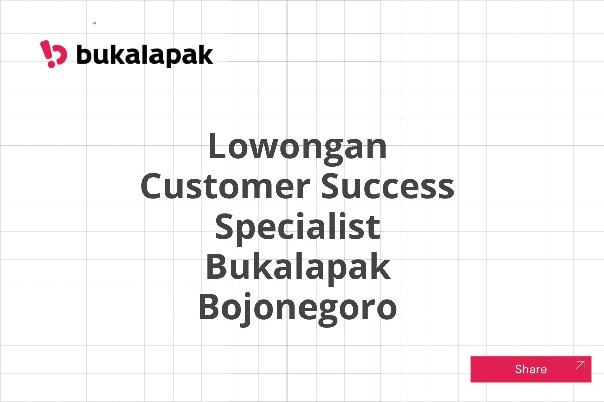 Lowongan Customer Success Specialist Bukalapak Bojonegoro