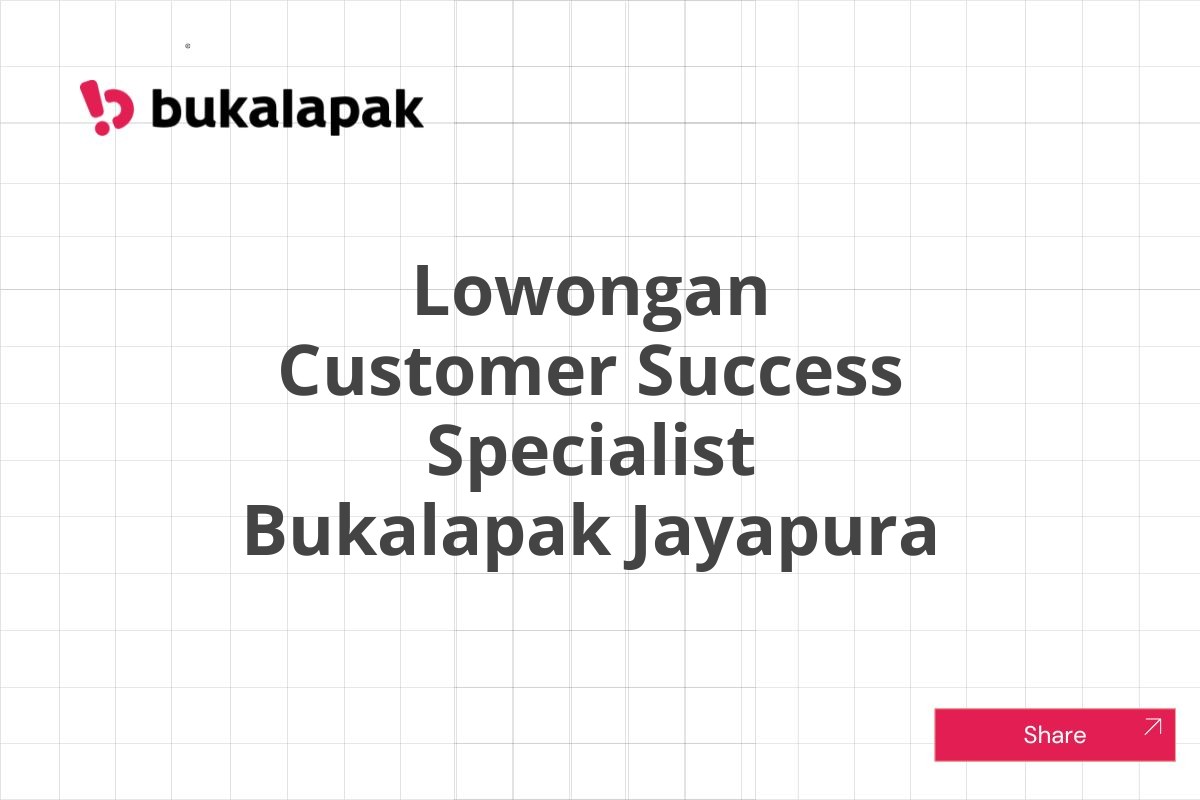 Lowongan Customer Success Specialist Bukalapak Jayapura