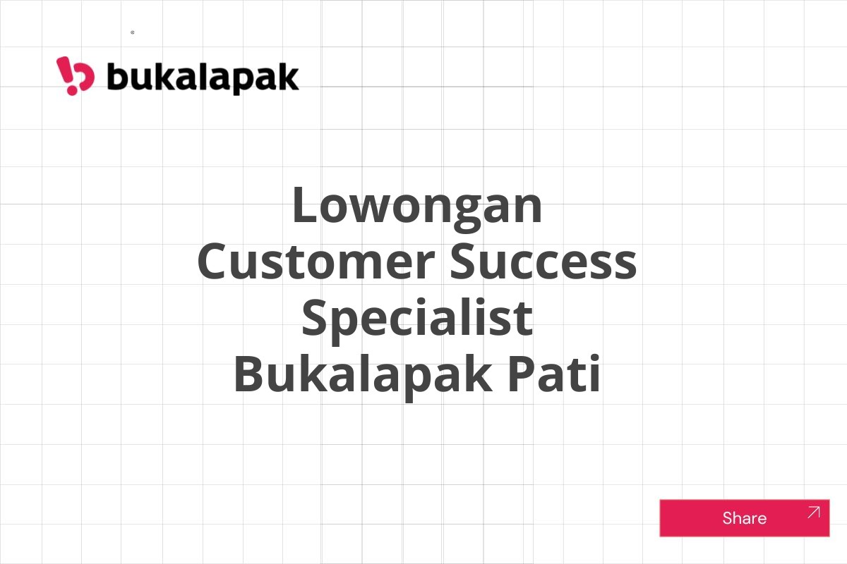 Lowongan Customer Success Specialist Bukalapak Pati