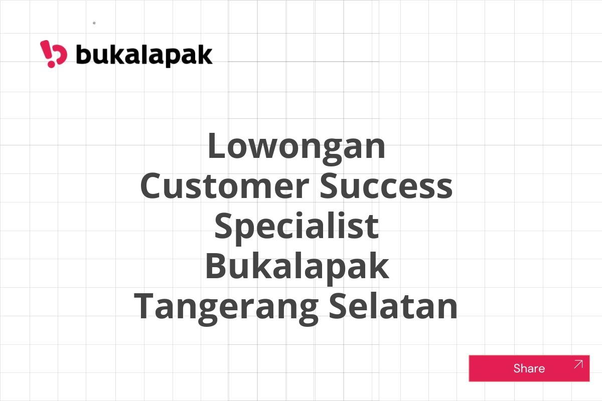 Lowongan Customer Success Specialist Bukalapak Tangerang Selatan