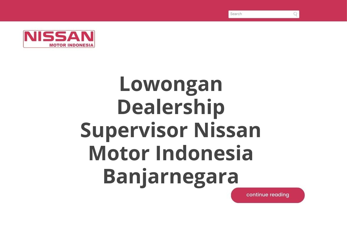 Lowongan Dealership Supervisor Nissan Motor Indonesia Banjarnegara