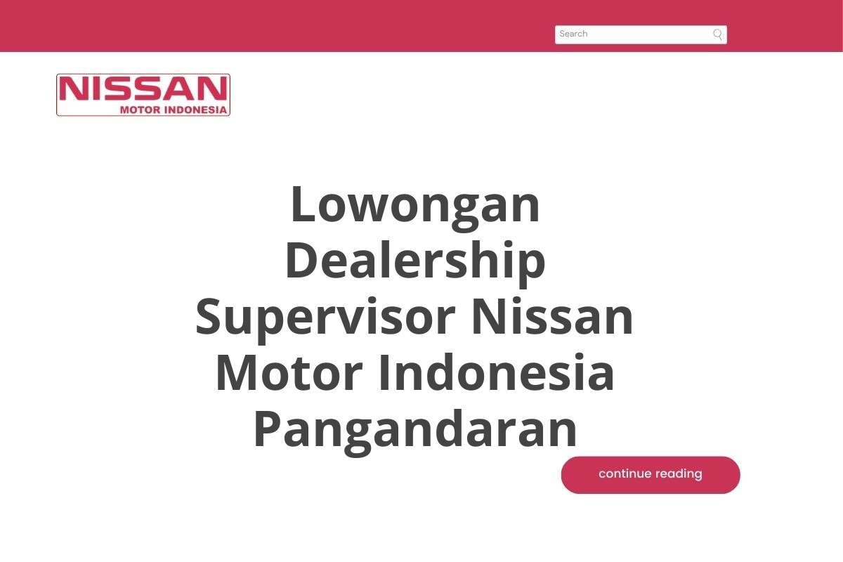 Lowongan Dealership Supervisor Nissan Motor Indonesia Pangandaran