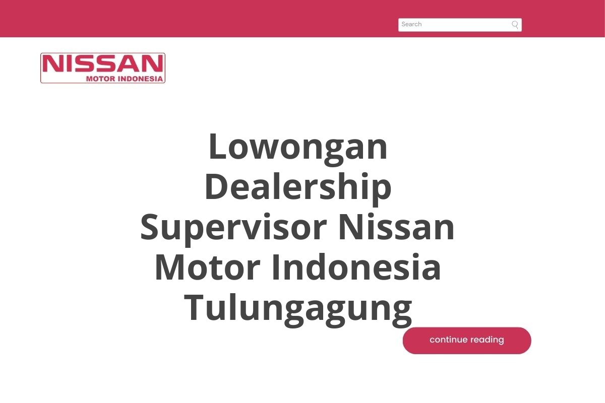 Lowongan Dealership Supervisor Nissan Motor Indonesia Tulungagung