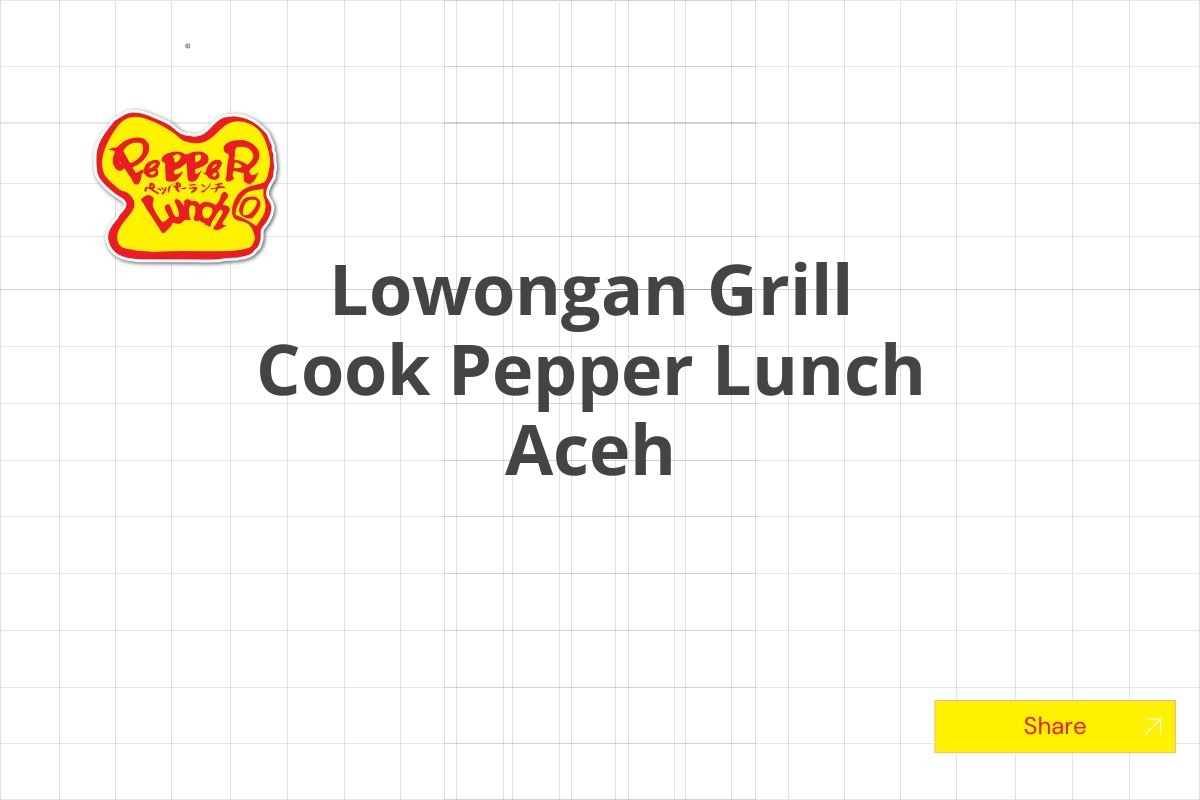 Lowongan Grill Cook Pepper Lunch Aceh