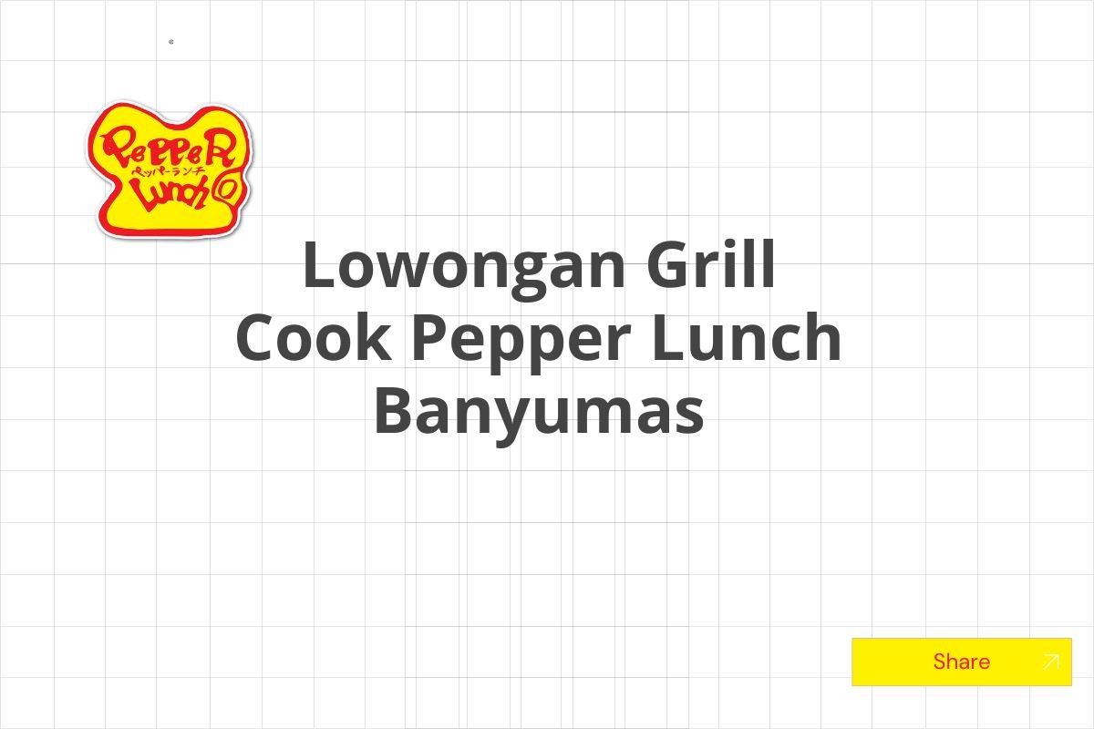 Lowongan Grill Cook Pepper Lunch Banyumas