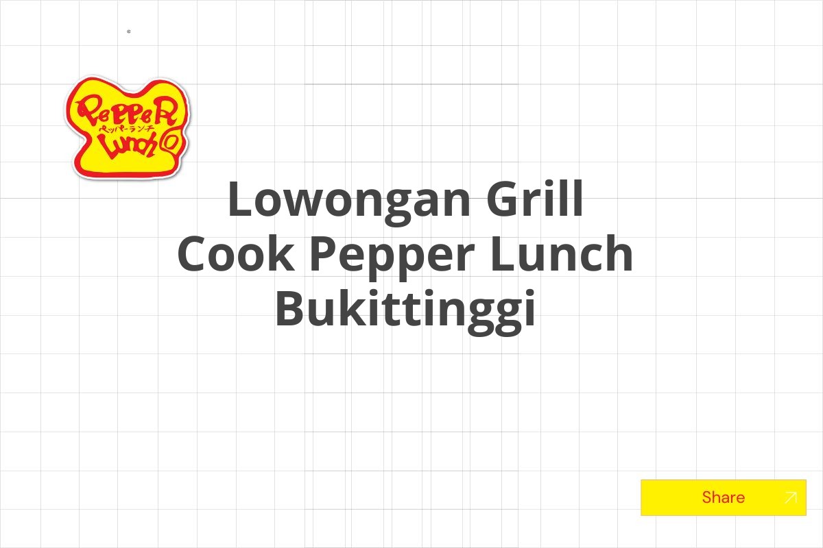 Lowongan Grill Cook Pepper Lunch Bukittinggi