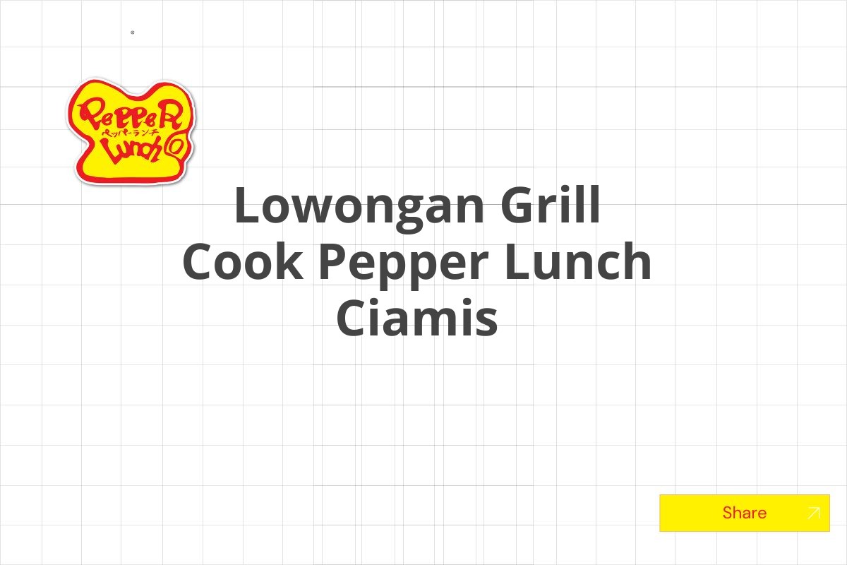 Lowongan Grill Cook Pepper Lunch Ciamis