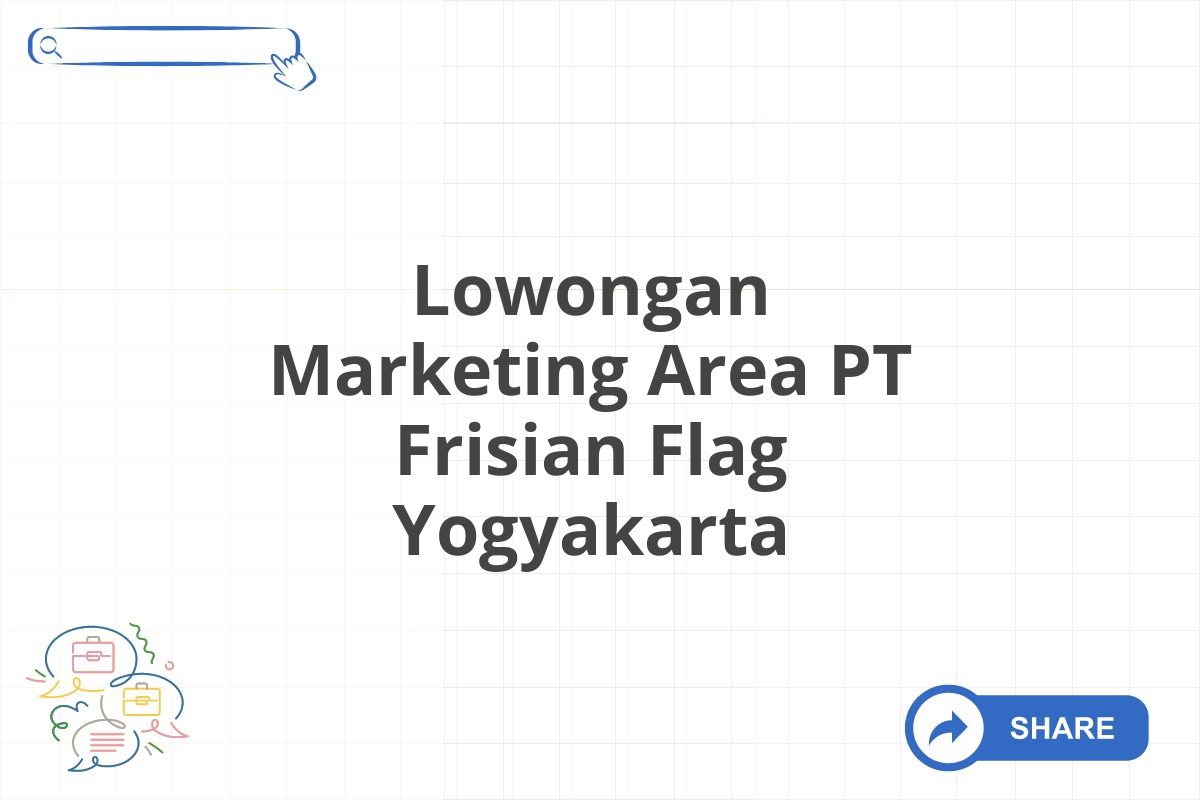 Lowongan Marketing Area PT Frisian Flag Yogyakarta