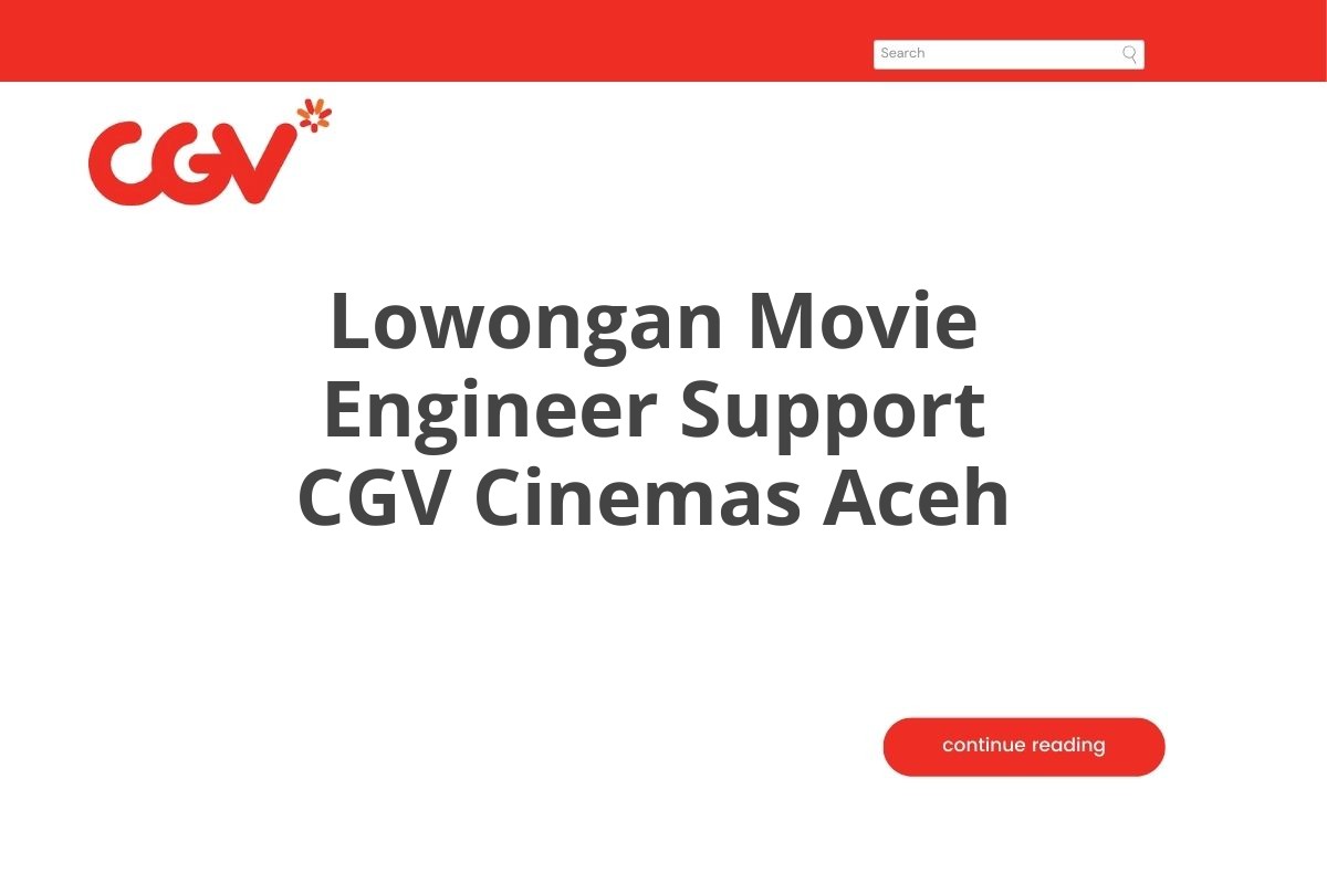 Lowongan Movie Engineer Support CGV Cinemas Aceh