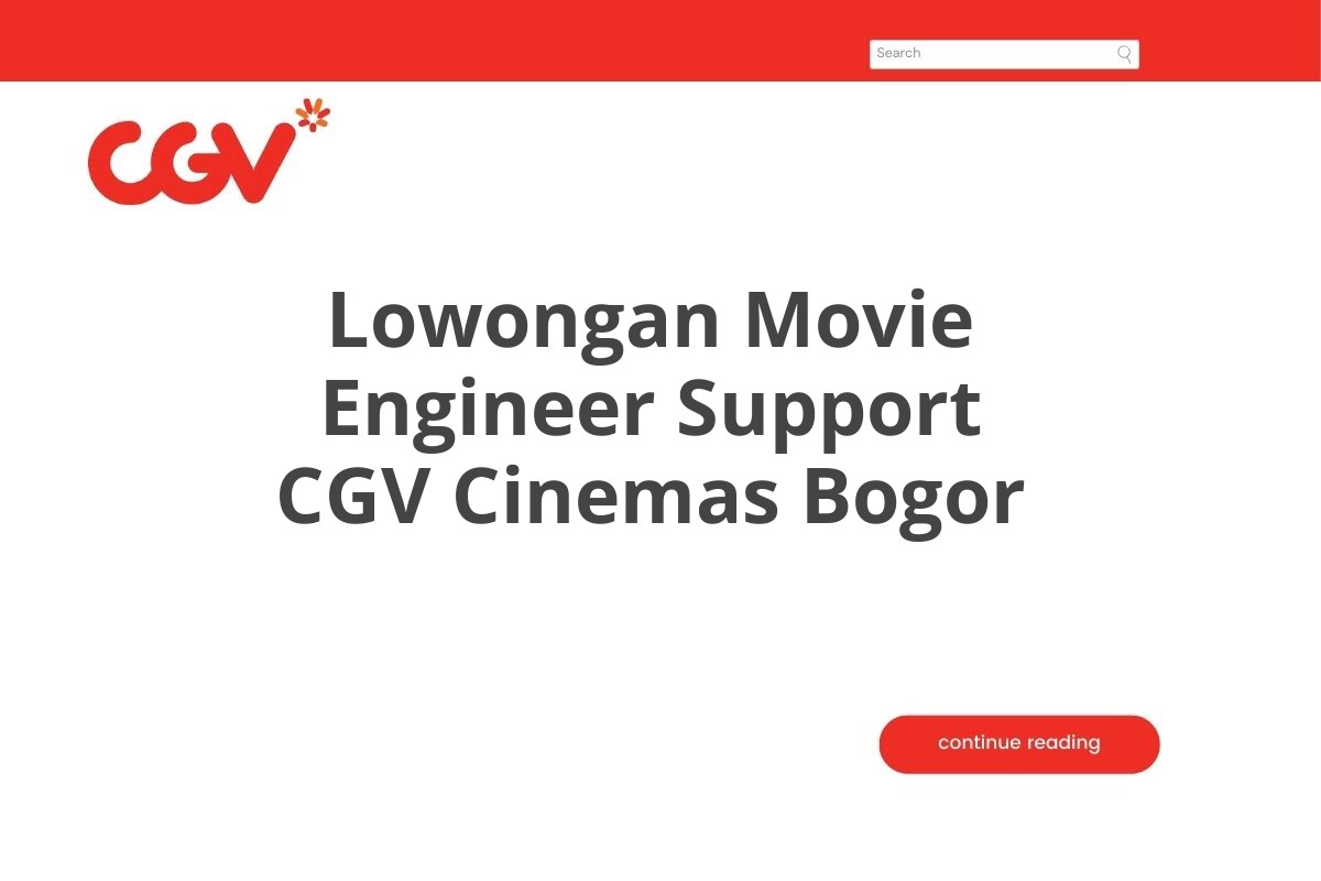 Lowongan Movie Engineer Support CGV Cinemas Bogor