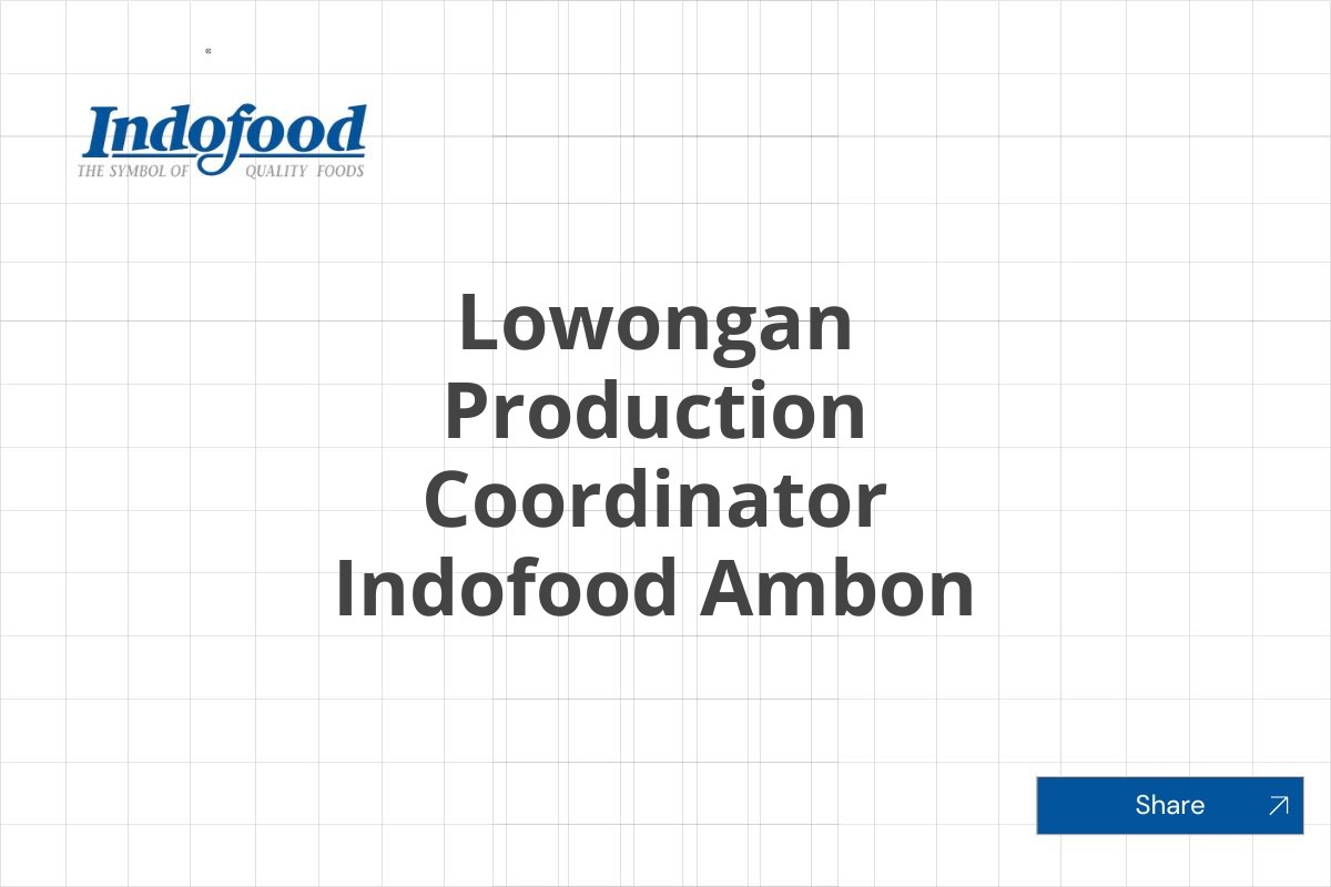 Lowongan Production Coordinator Indofood Ambon