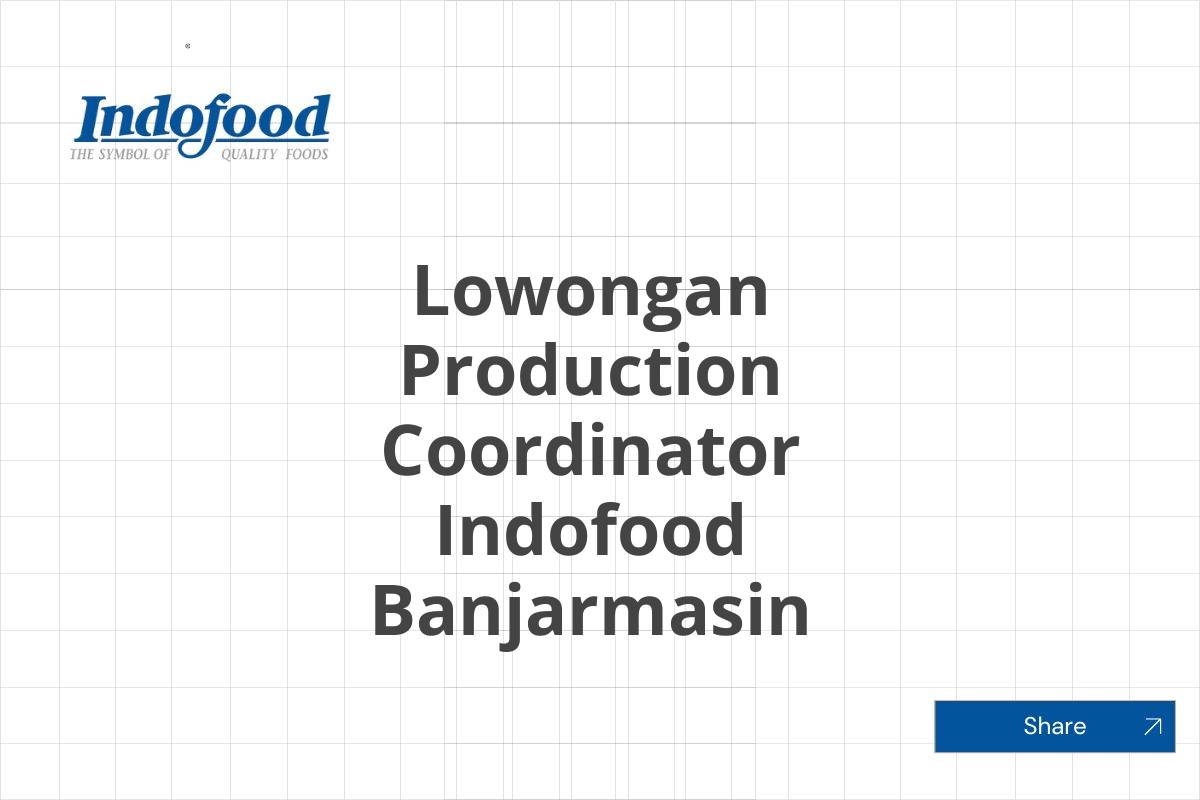 Lowongan Production Coordinator Indofood Banjarmasin