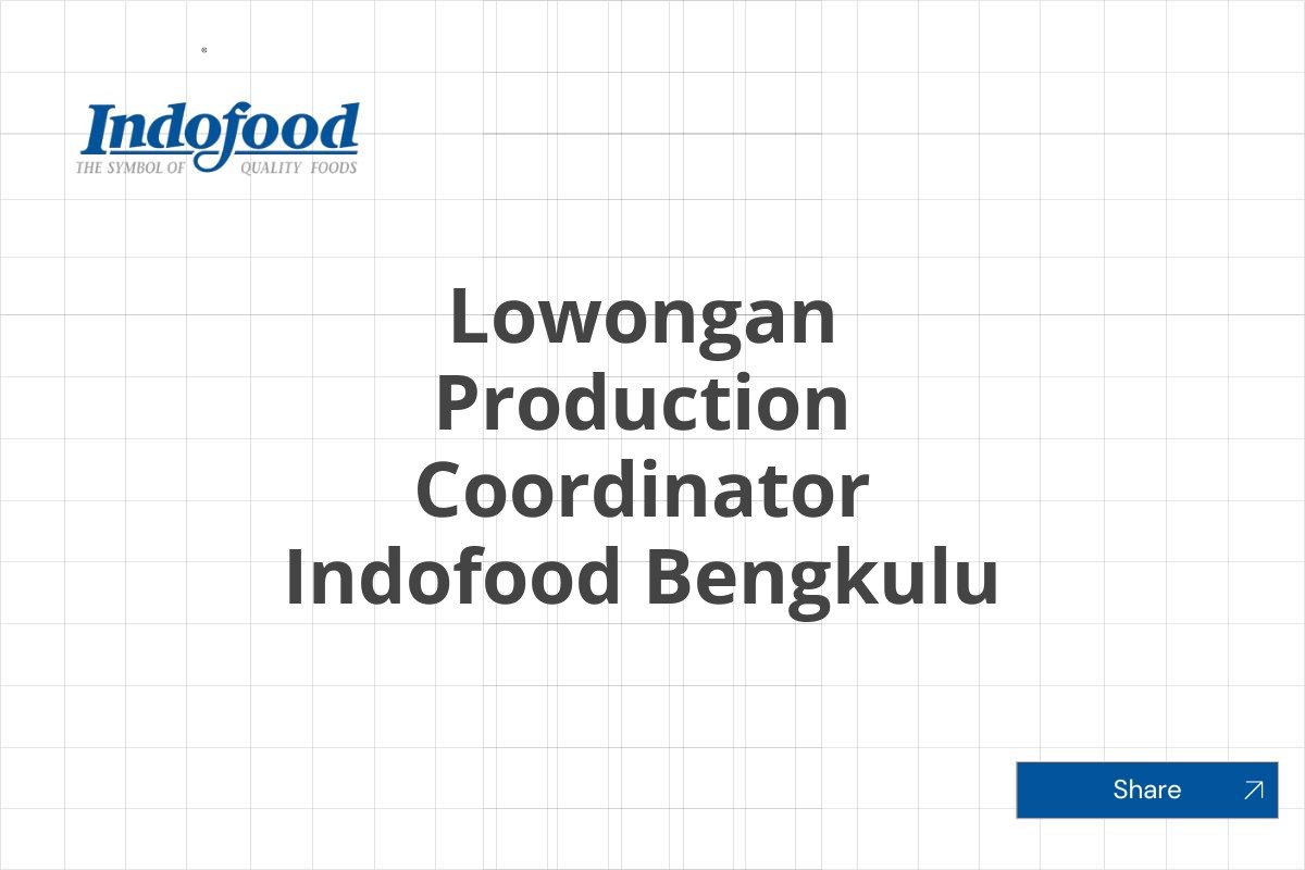 Lowongan Production Coordinator Indofood Bengkulu