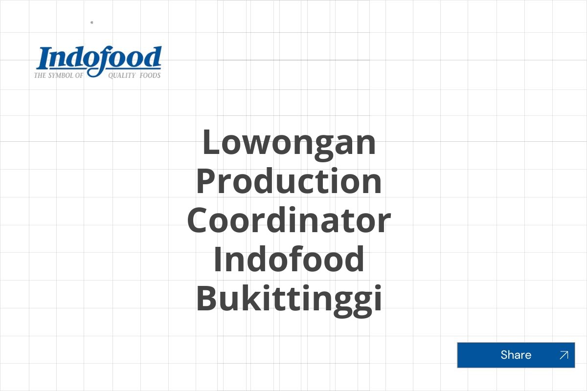 Lowongan Production Coordinator Indofood Bukittinggi