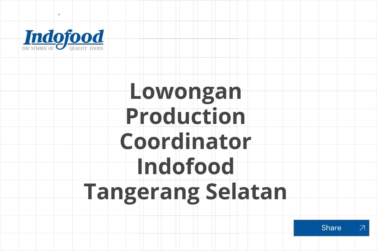 Lowongan Production Coordinator Indofood Tangerang Selatan