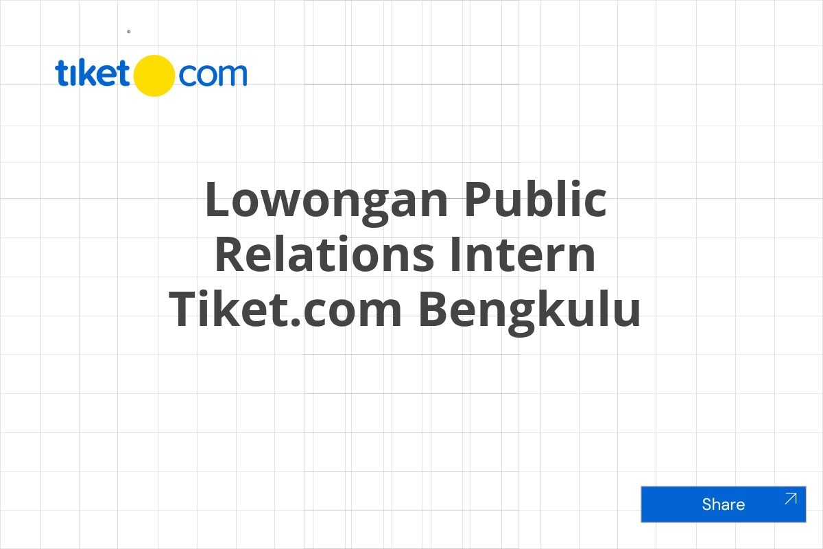 Lowongan Public Relations Intern Tiket.com Bengkulu