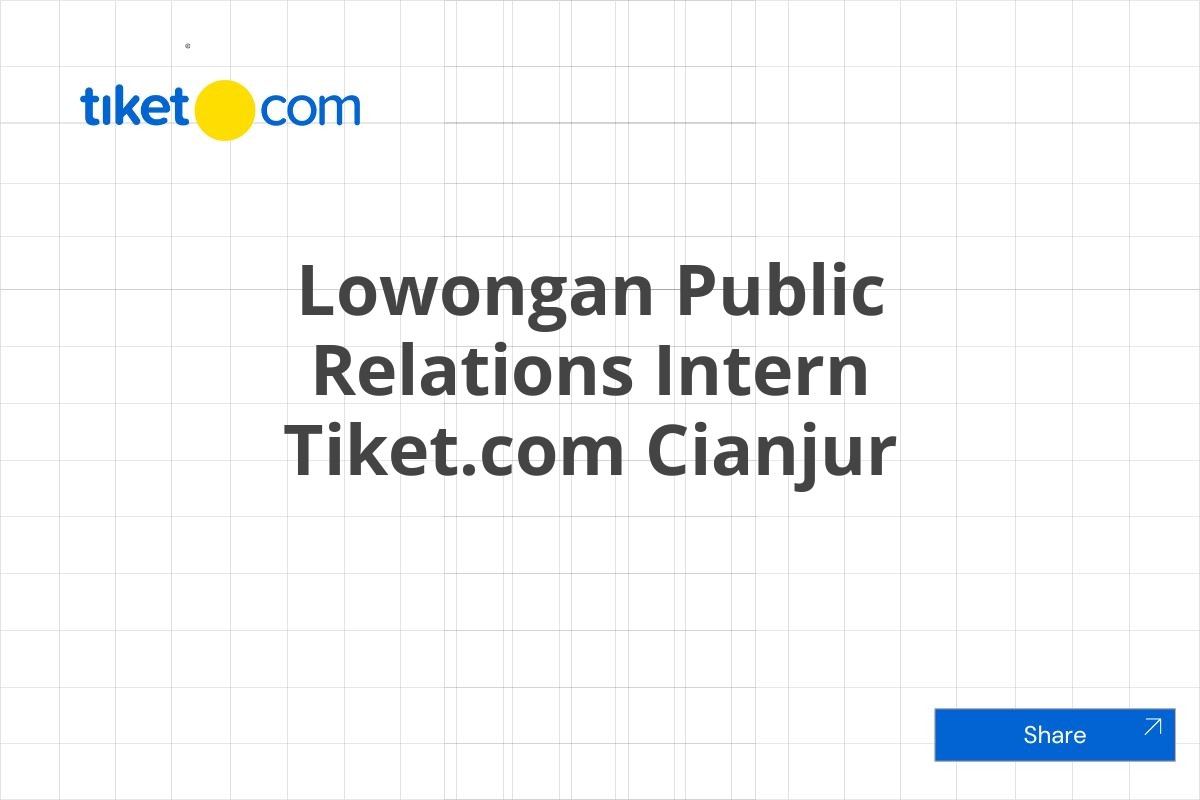 Lowongan Public Relations Intern Tiket.com Cianjur