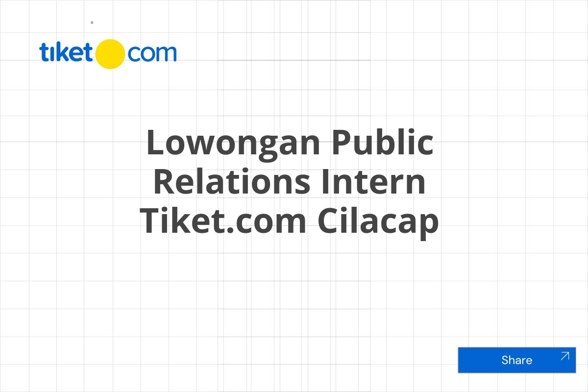 Lowongan Public Relations Intern Tiket.com Cilacap