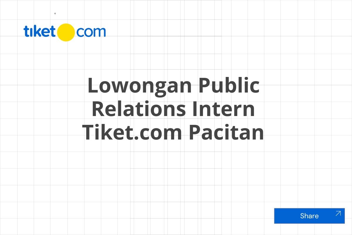 Lowongan Public Relations Intern Tiket.com Pacitan