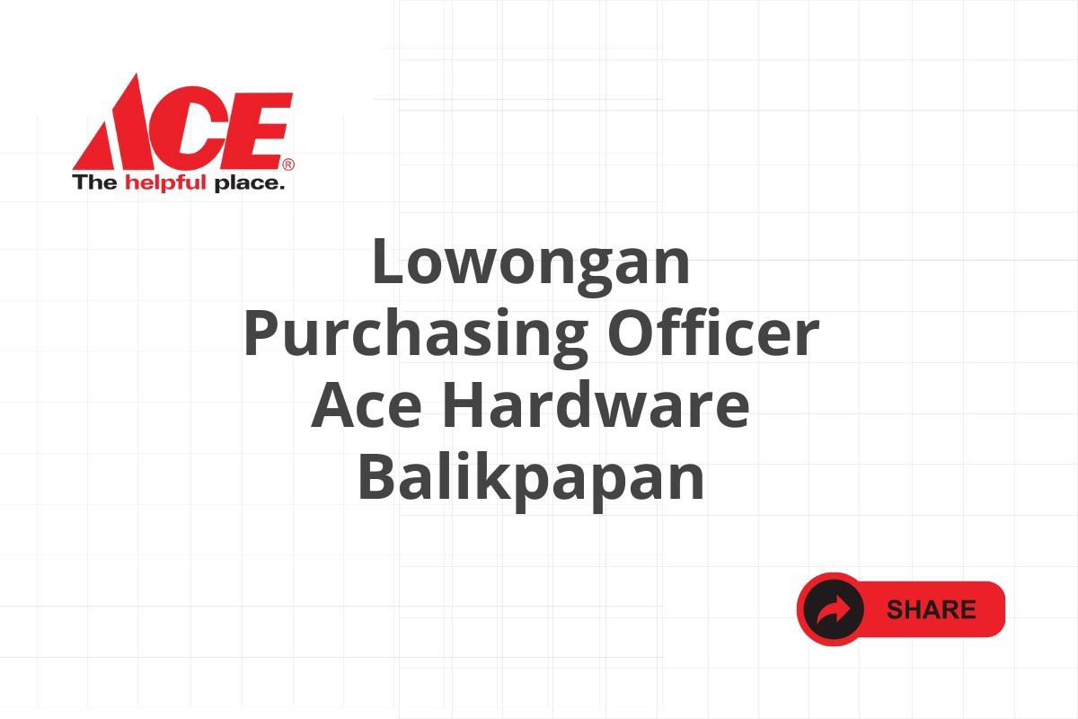 Lowongan Purchasing Officer Ace Hardware Balikpapan