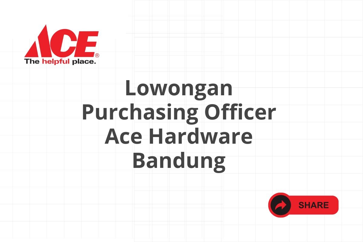 Lowongan Purchasing Officer Ace Hardware Bandung