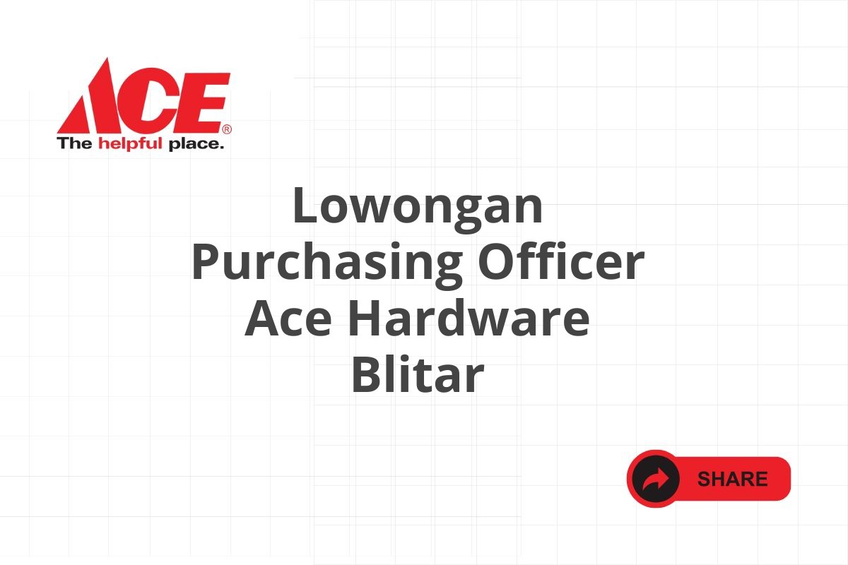 Lowongan Purchasing Officer Ace Hardware Blitar