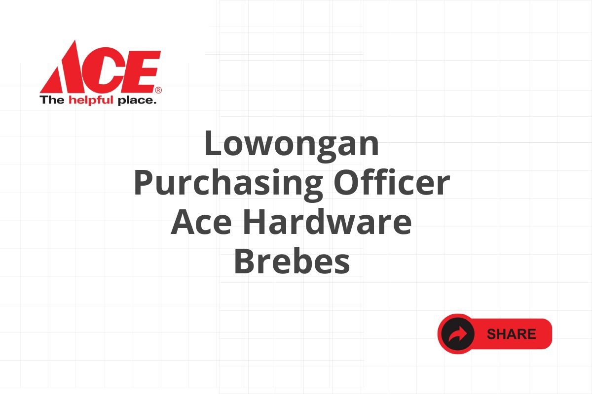 Lowongan Purchasing Officer Ace Hardware Brebes