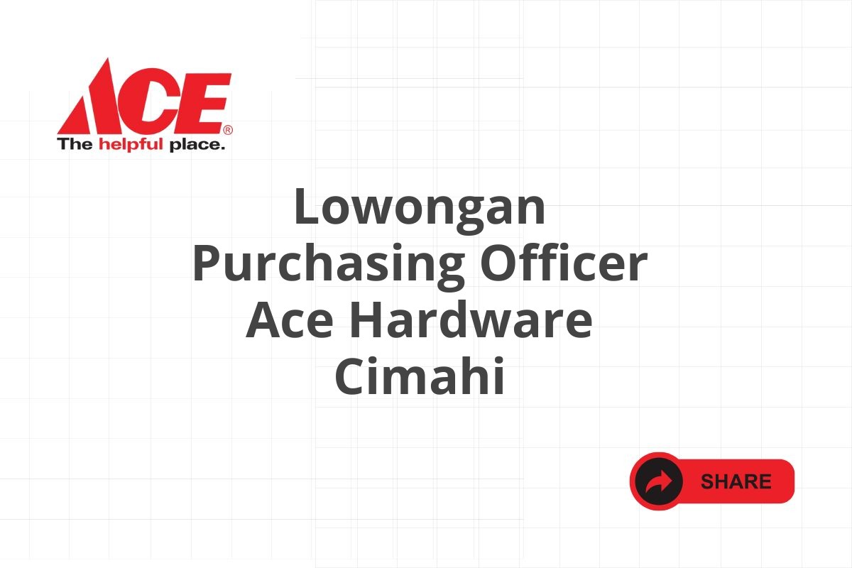 Lowongan Purchasing Officer Ace Hardware Cimahi