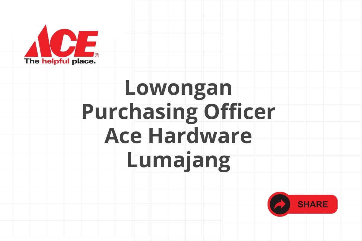 Lowongan Purchasing Officer Ace Hardware Lumajang