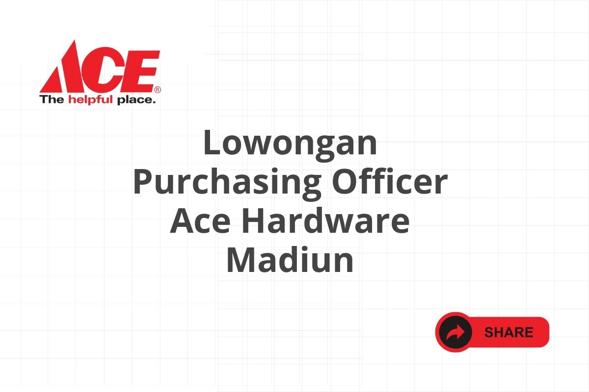 Lowongan Purchasing Officer Ace Hardware Madiun