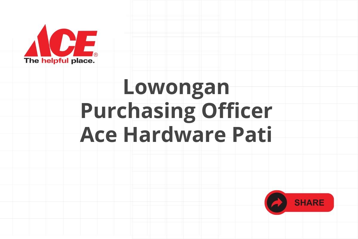 Lowongan Purchasing Officer Ace Hardware Pati