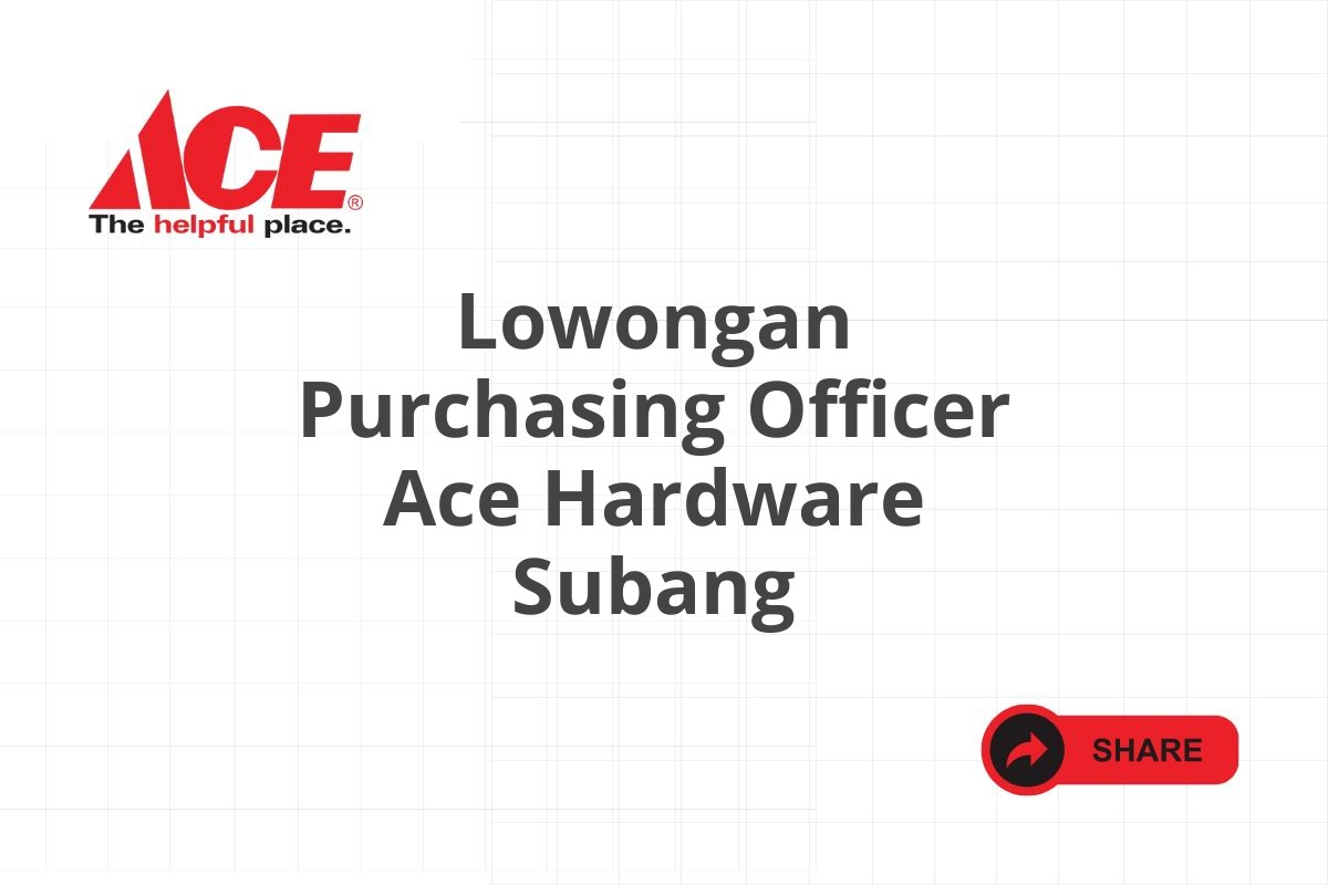 Lowongan Purchasing Officer Ace Hardware Subang