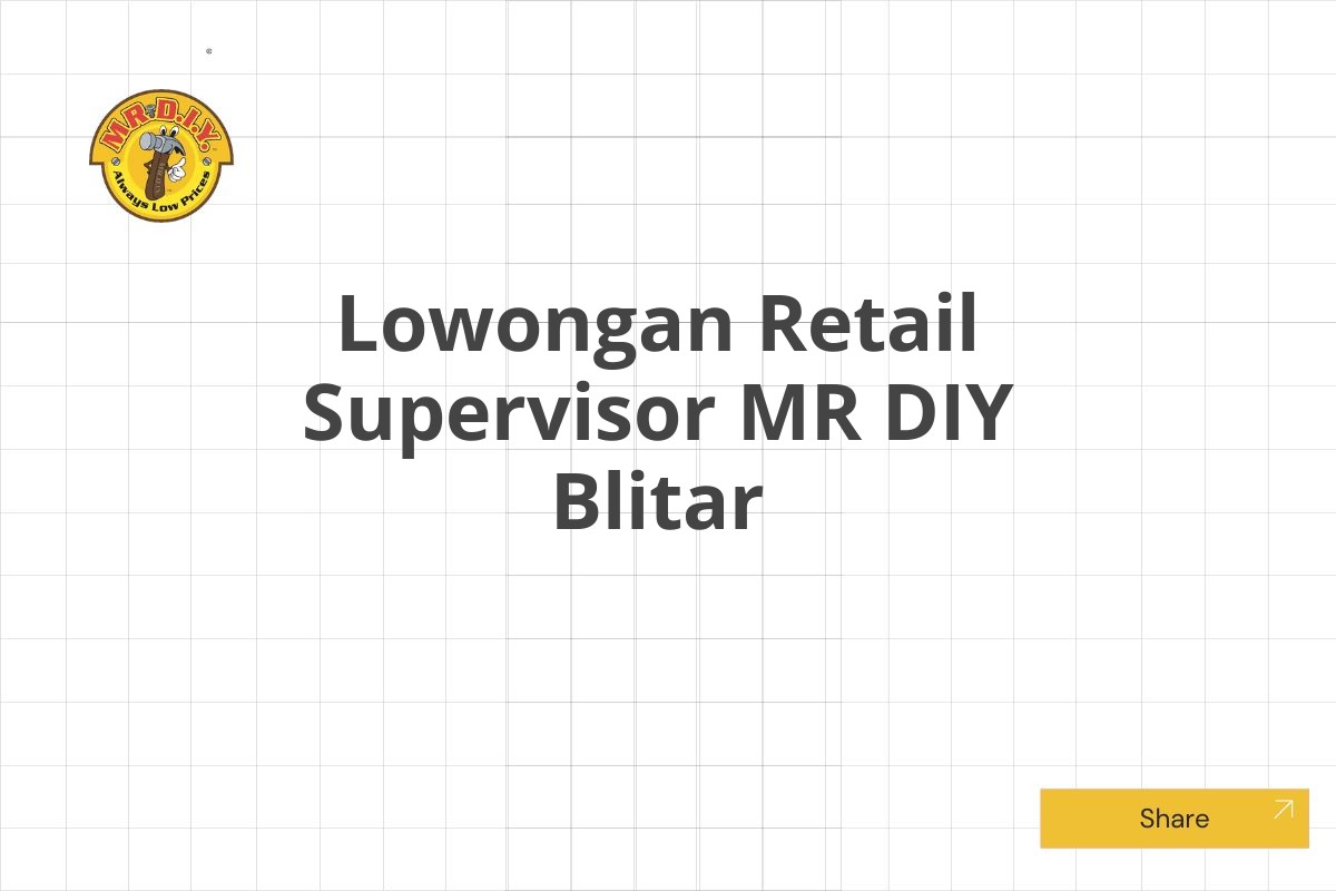 Lowongan Retail Supervisor MR DIY Blitar