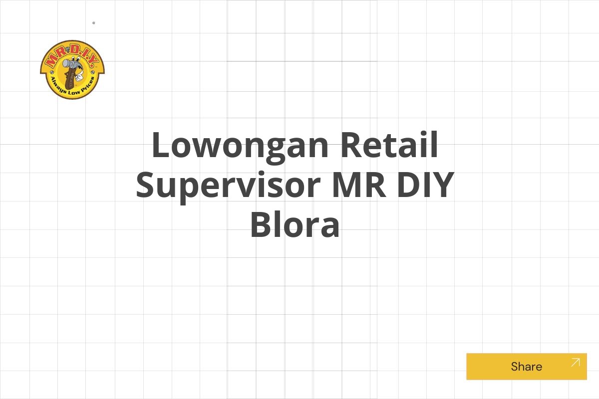 Lowongan Retail Supervisor MR DIY Blora