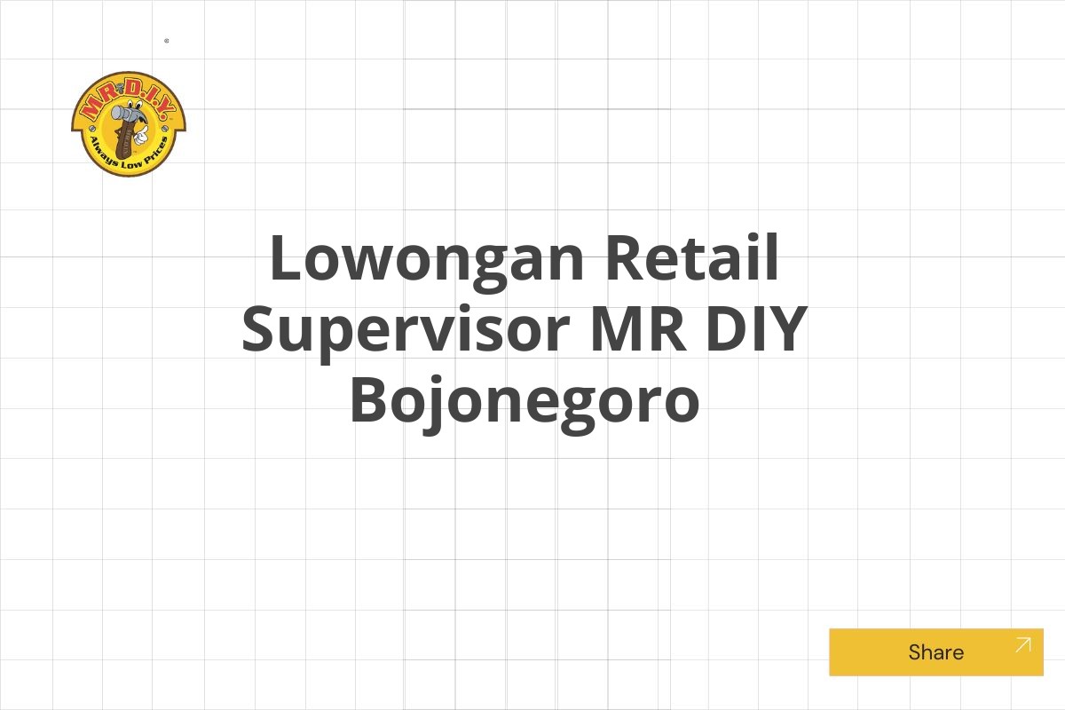 Lowongan Retail Supervisor MR DIY Bojonegoro