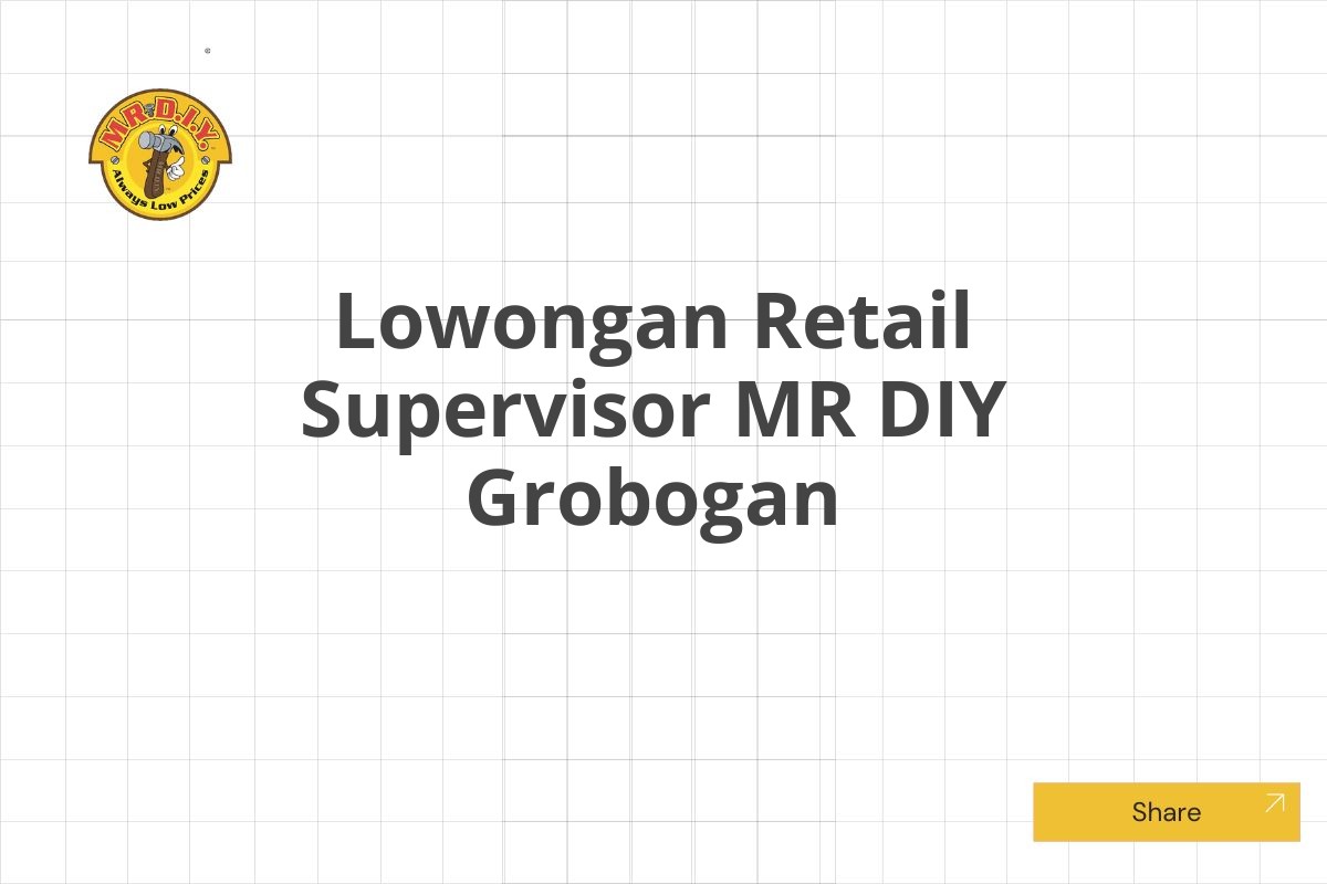 Lowongan Retail Supervisor MR DIY Grobogan