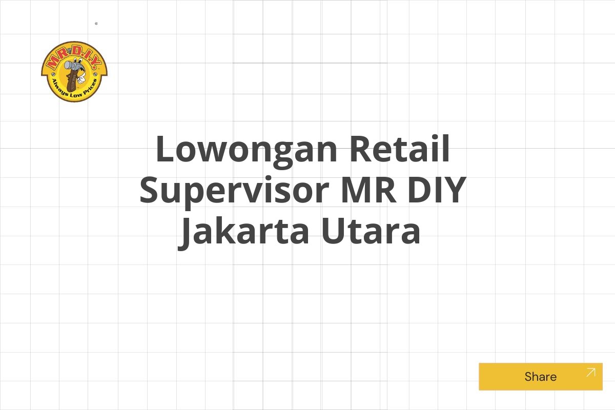 Lowongan Retail Supervisor MR DIY Jakarta Utara