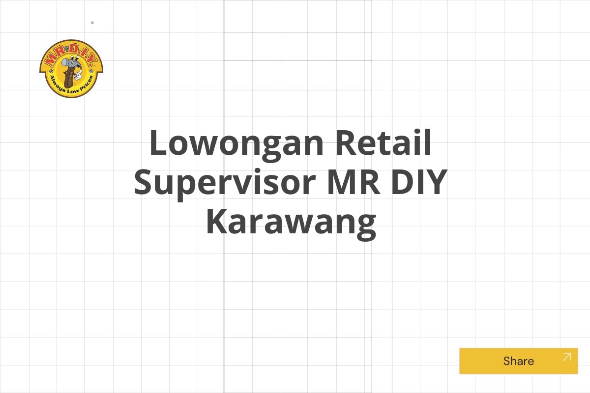 Lowongan Retail Supervisor MR DIY Karawang