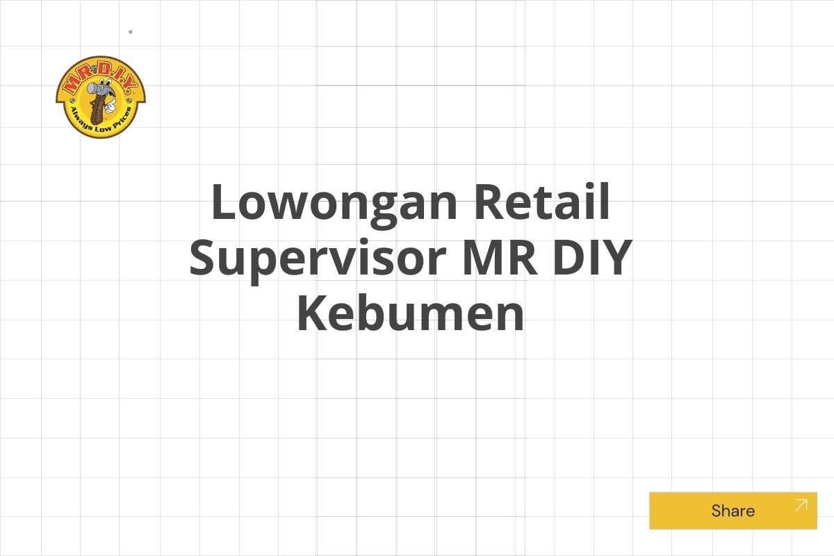 Lowongan Retail Supervisor MR DIY Kebumen